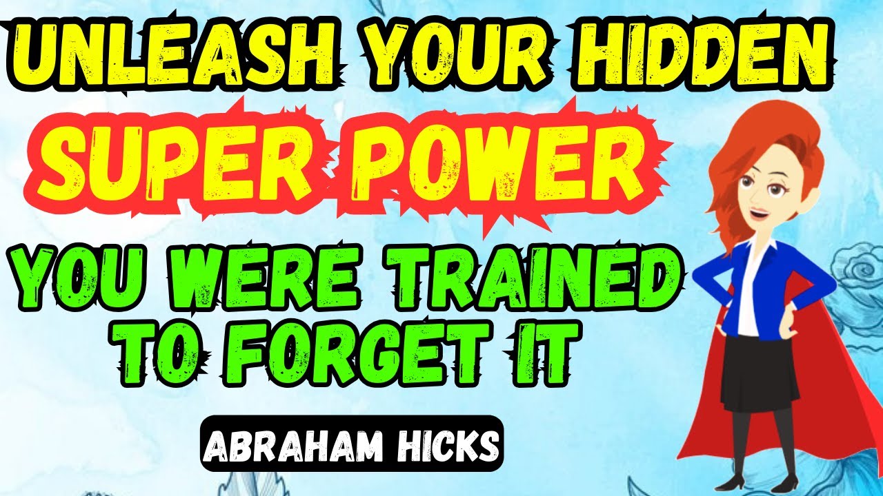 Abraham Hicks ❣️Unleash Your Hidden Super Powers ~ You Were Trained To Forget it ❣️Law Of Attraction