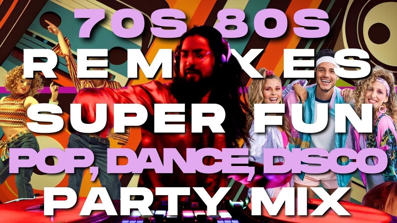 70s 80s Old School Dance Party Mix Ft. Pop, Disco Remixes