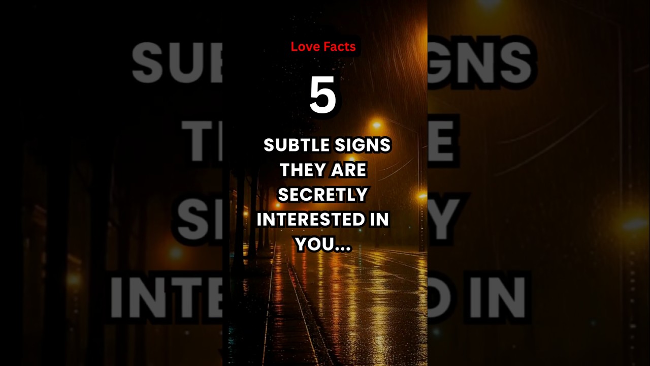 5 Signs They Are Secretly Interested In You