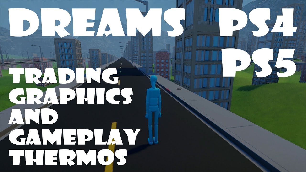 Dreams PS4 PS5 - Trading or Balancing Graphics and Gameplay Thermos Tutorial