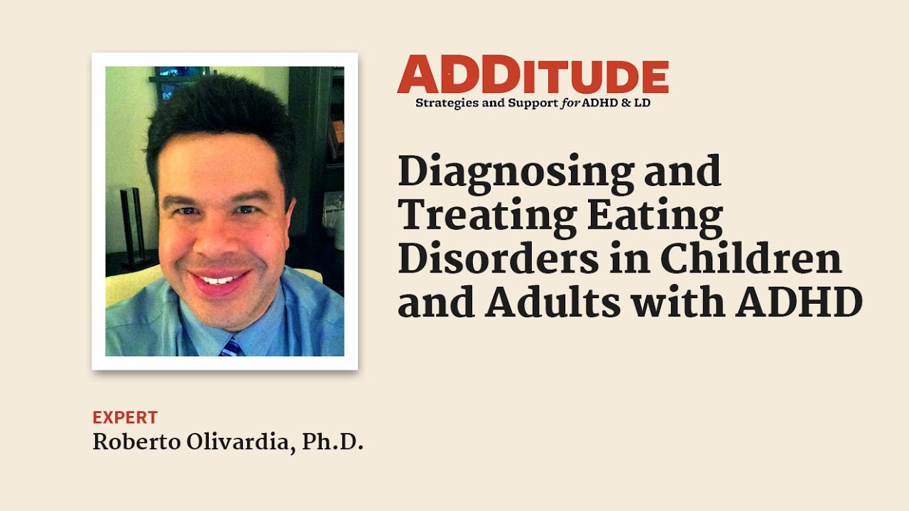 Diagnosing and Treating Eating Disorders Alongside ADHD (with Roberto Olivardia, Ph.D.)