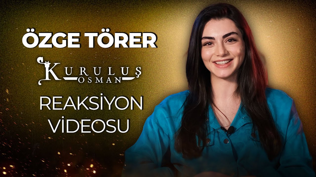 Özge Törer Kuruluş Osman Reaksiyon Videosu | Birlikte İzleyelim