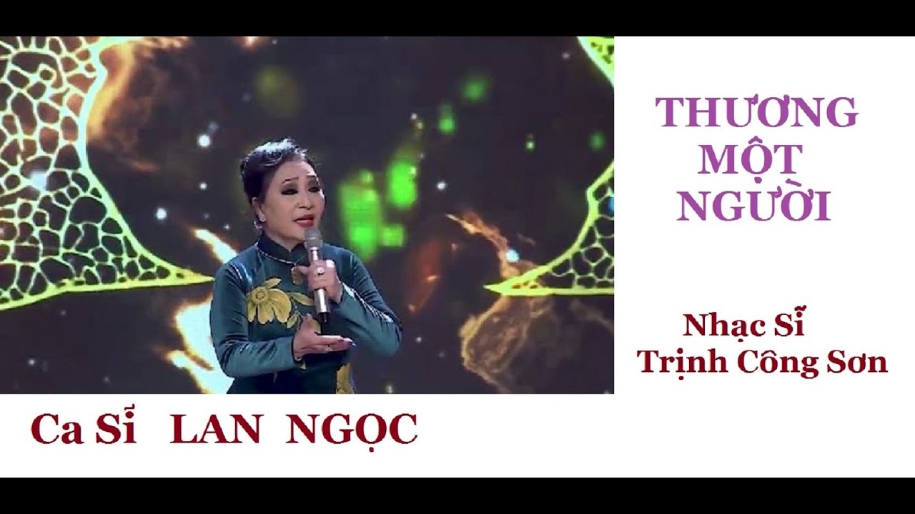 CA SĨ  LAN NGỌC - THƯƠNG MỘT NGƯỜI .