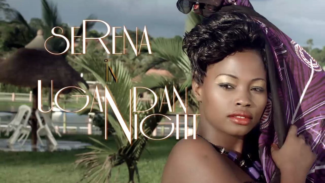 Ugandan Night Serena Bata New Ugandan Music Video