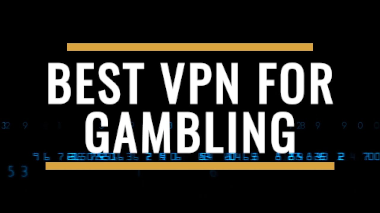 Best VPN for Gambling Review 2025 &ndash; Secure, Fast & Legal Access