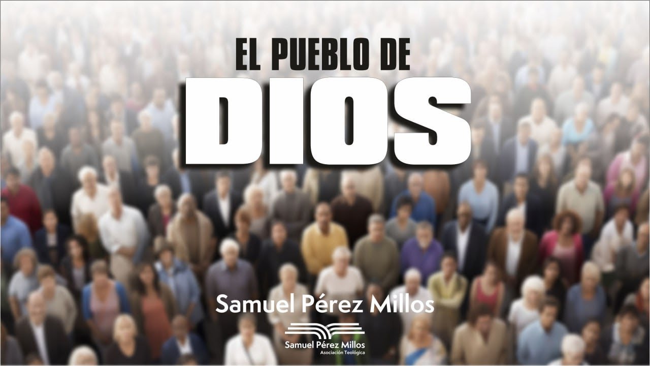 El pueblo de Dios - Samuel Pérez Millos