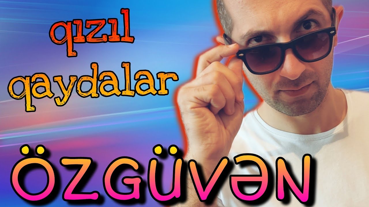 Özgüvənin yoxdur? Özünə inamı artırmağın yolları. Arif Qerib