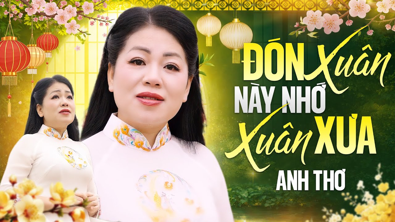 Đón Xuân Này Nhớ Xuân Xưa - Anh Thơ | Nhạc Xuân BÍNH NGỌ 2026, Official MV 4K