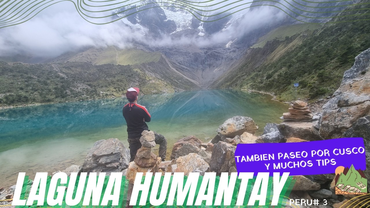 Perú #3: Qué ver en Cusco y cómo llegar a la Laguna Humantay?