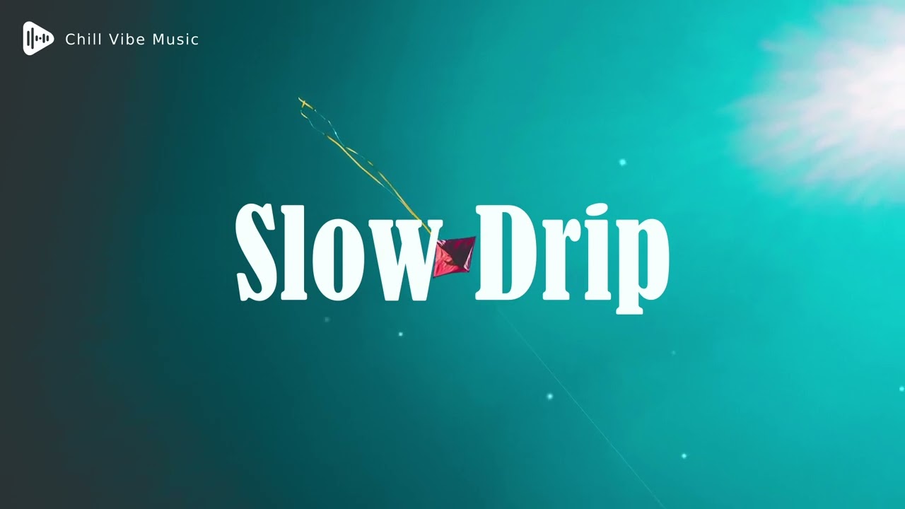 Slow Drip &ndash; Alt R&B  Neo Soul Chill Session