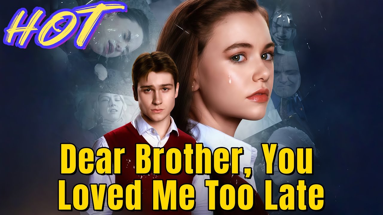Dear Brother, You Loved Me Too Late | #reelshort #drama