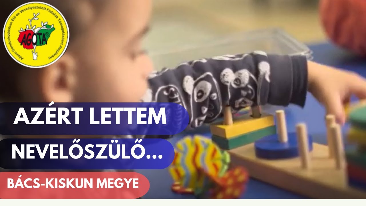 Azért lettem nevelőszülő  - Bács Kiskun megye - Szent Ágota Nevelőszülői Hálózat