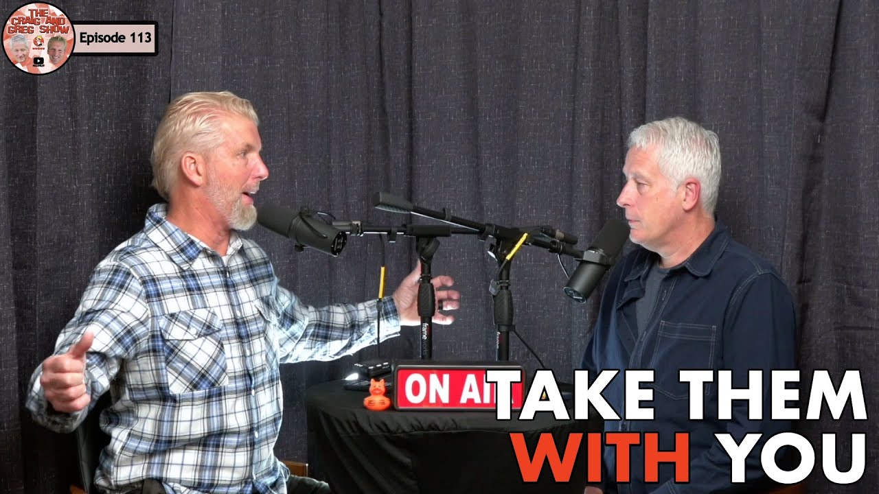 Take Them With You | The Craig and Greg Show | Episode 113