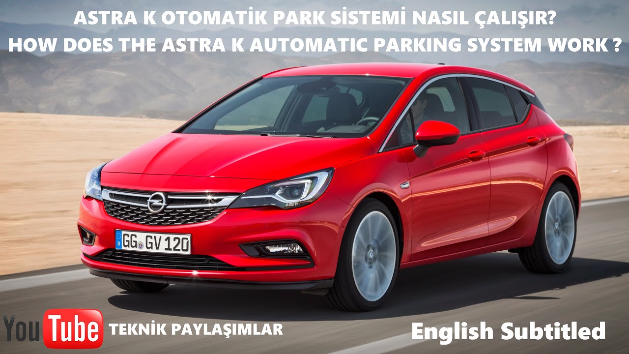 Astra K Otomatik Park Sistemi - Astra K Automatic Parking System