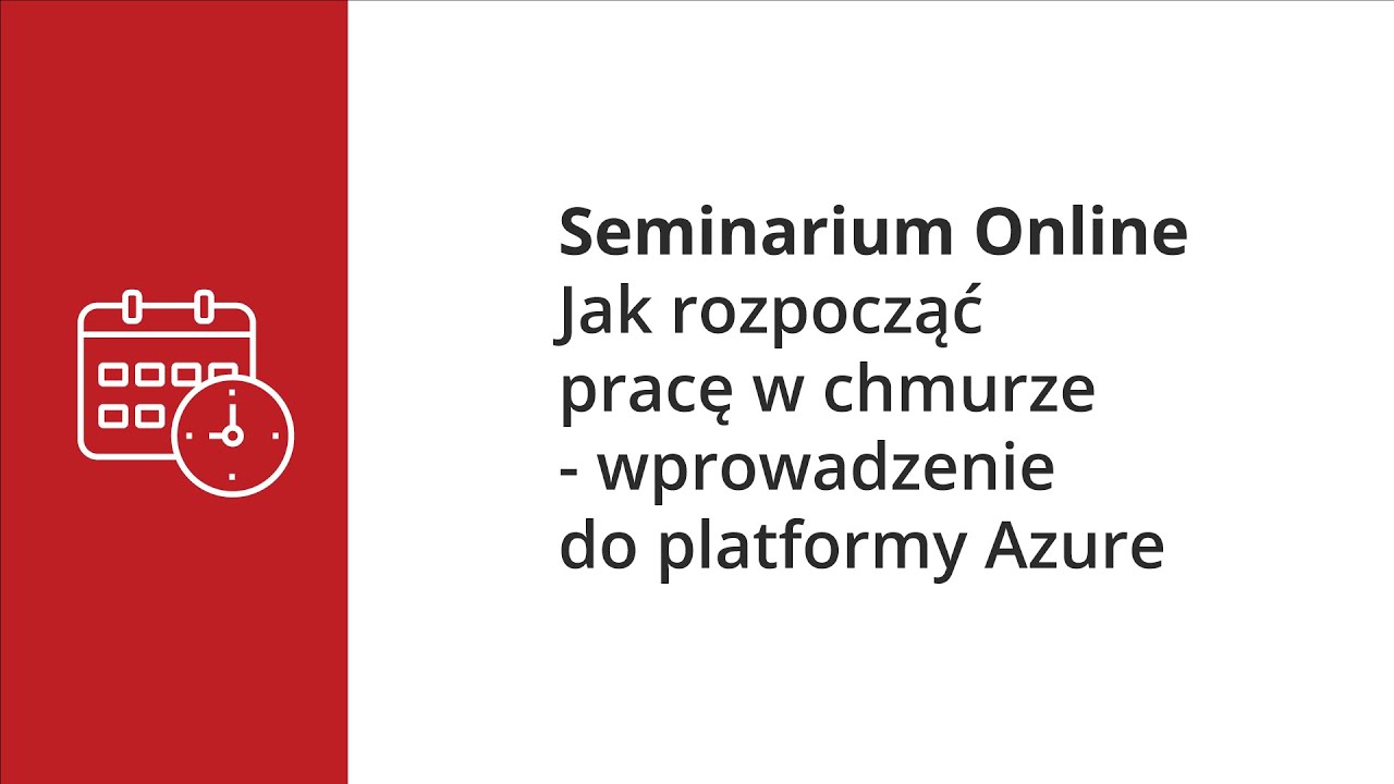 Seminarium Online - Jak rozpocząć pracę w chmurze- wprowadzenie do platformy Azure
