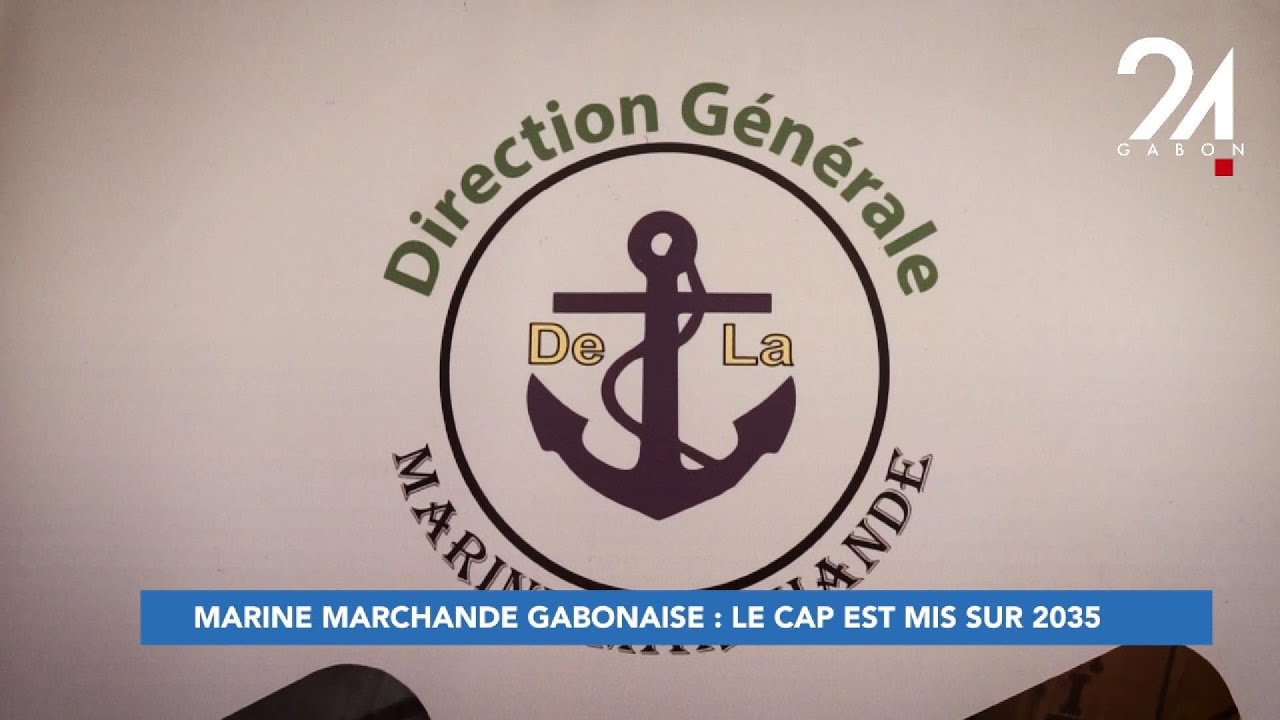 🇬🇦 MARINE MARCHANDE GABONAISE - LE CAP EST MIS SUR 2035