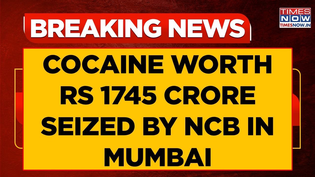 Mumbai: 349 Kgs Of Cocaine Worth Rs 1745 Crore Seized By NCB; Amit Shah Hails Crackdown | WATCH
