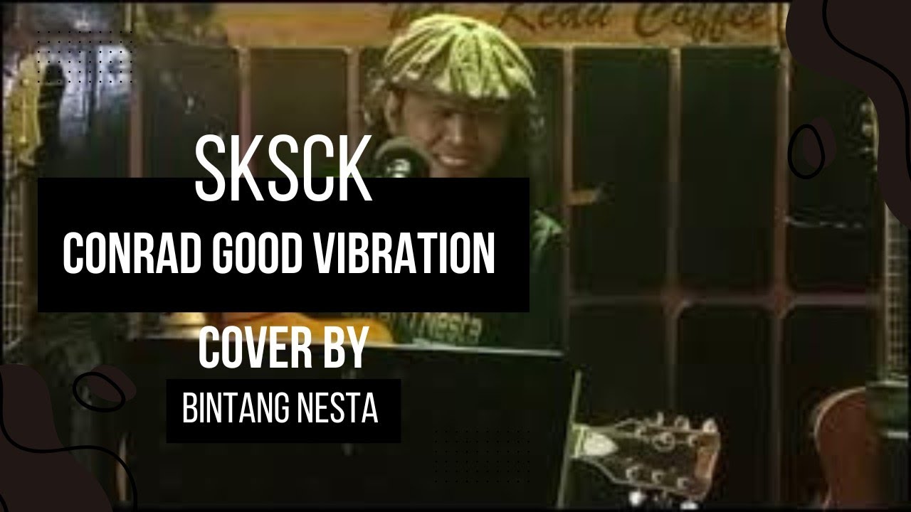 SKSCK - Conrad Good Vibration Cover by Bintang Nesta