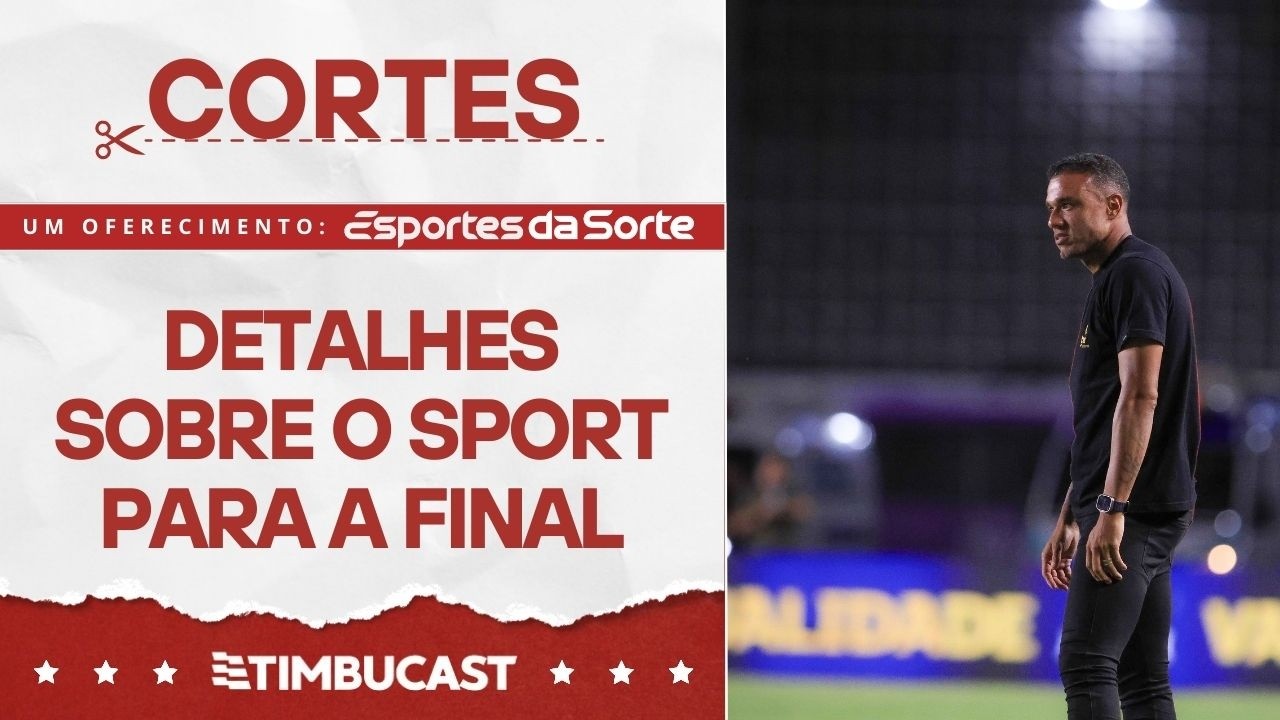 CORTES - ENTENDA o time do Sport que o NÁUTICO enfrentará no JOGO de VOLTA - Final Pernambucano 2026
