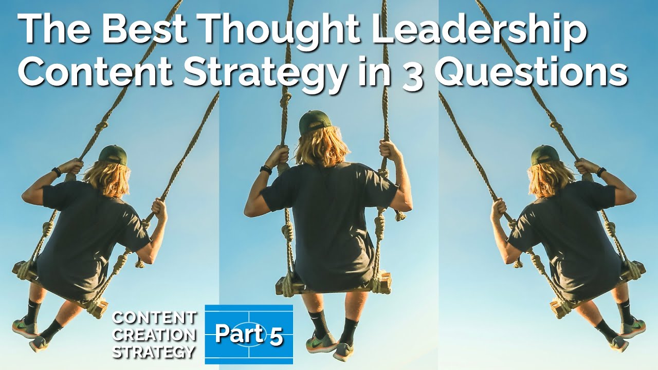 The best Thought Leadership Content Strategy in 3 Questions