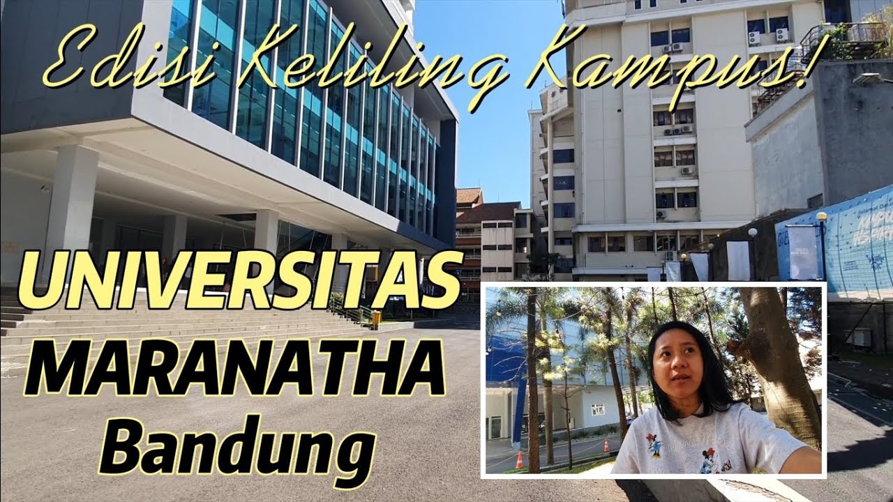 Keliling Kampus Universitas Kristen Maranatha Bandung.