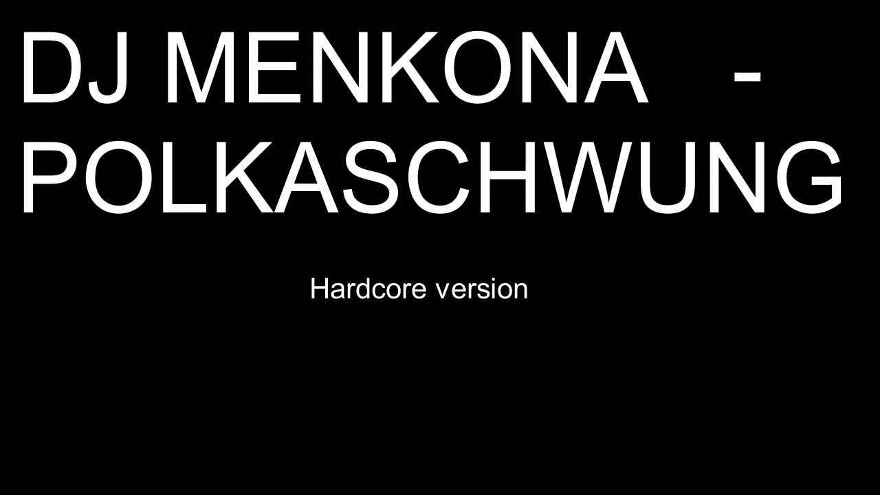 Dj Menkona - Polkaschwung (Hardcore Version)