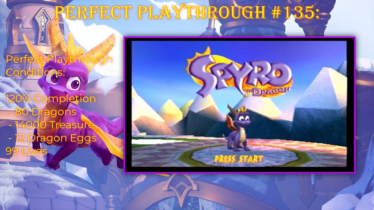 Perfect Playthrough #135:  Spyro the Dragon