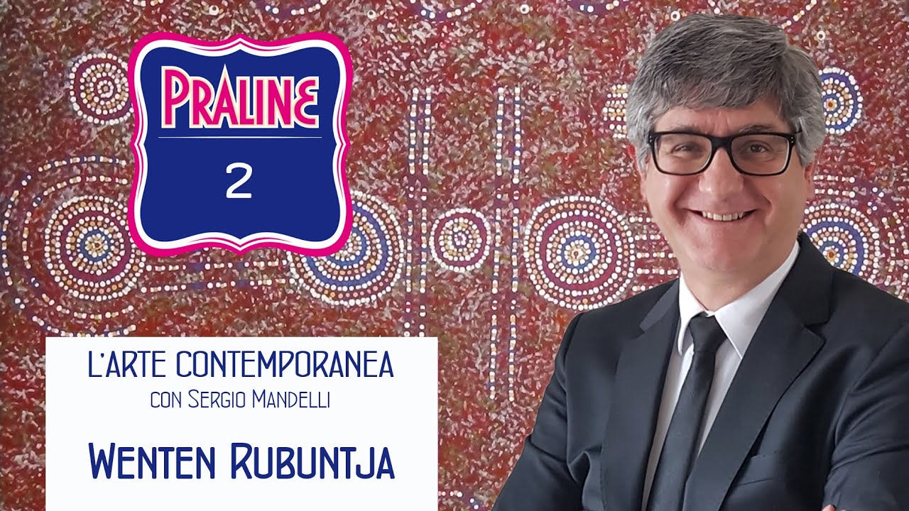 Wenten Rubuntja - Pralina N° 02. Capire l'arte contemporanea con Sergio Mandelli
