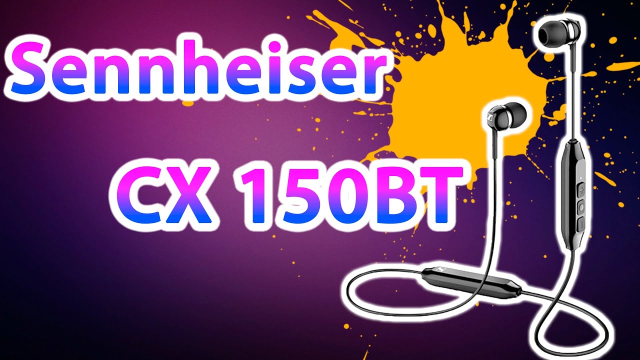 Sennheiser CX 150BT | ОБЗОР БЕСПРОВОДНЫХ НАУШНИКОВ