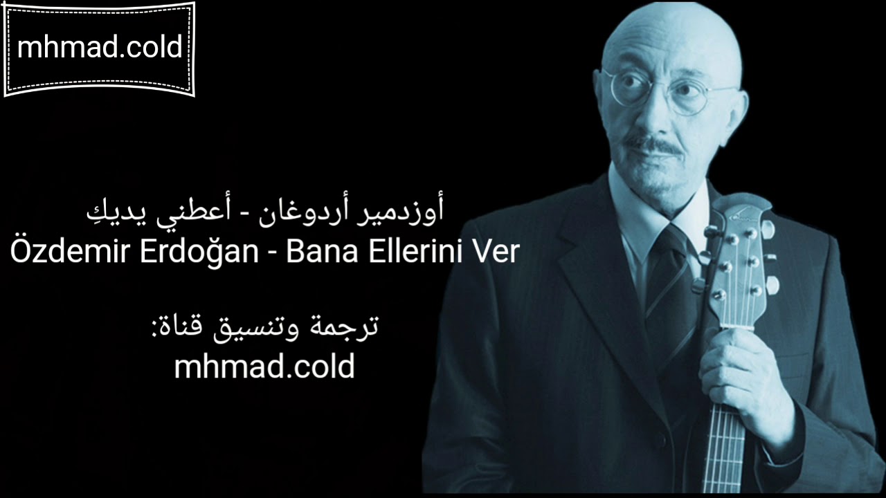 أغنية الحلقة 52 من مسلسل حكايتنا مترجمة للعربية (أعطني يديك) &Ouml;zdemir Erdoğan - Bana Ellerini Ver