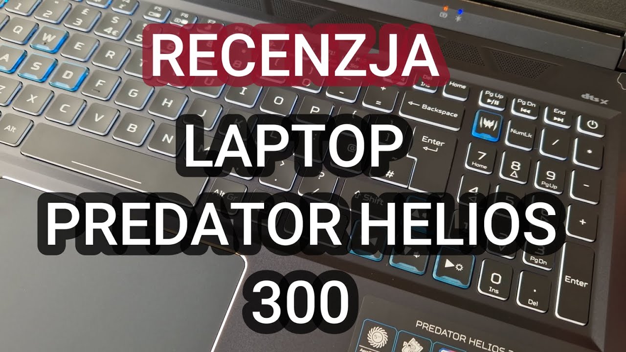 Laptop ACER PREDATOR HELIOS 300 box opening time i wstepna recenzja