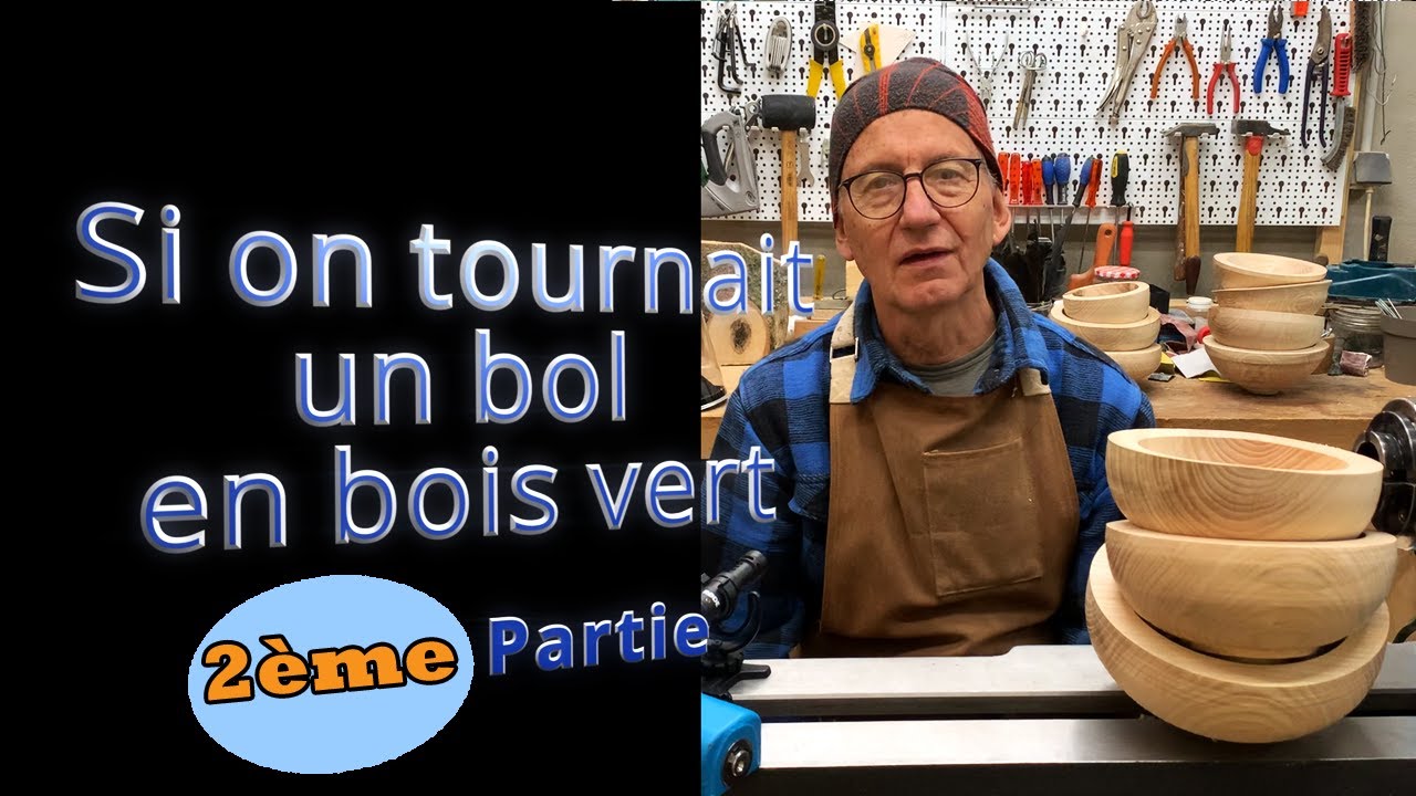 SI ON TOURNAIT UN BOL EN BOIS VERT – 2ème PARTIE