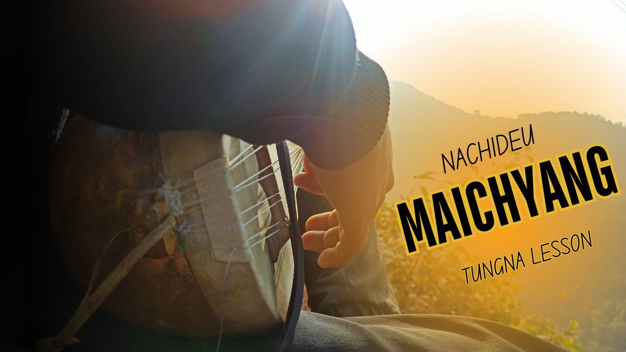 Nachideu Maichyang | Tungna Lesson |