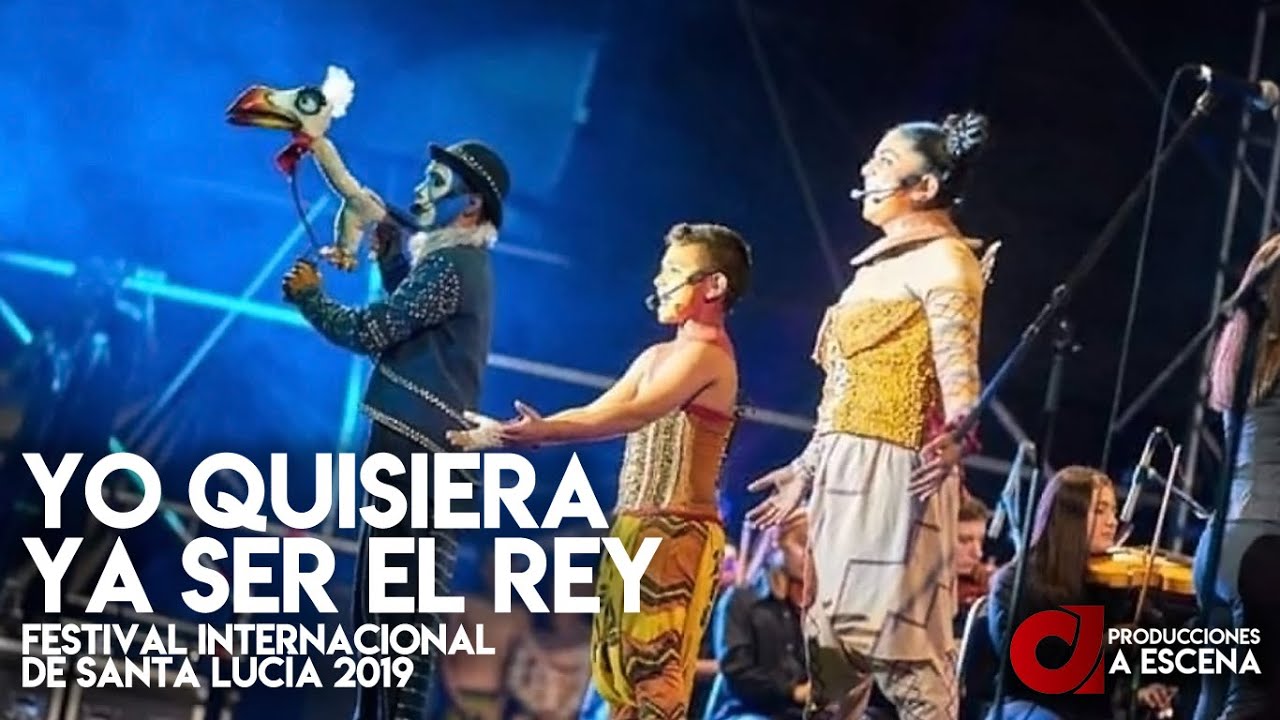 Yo Quisiera Ya Ser El Rey - Festival Santa Lucía 2019: Lo Mejor del Rey (Producciones A Escena)