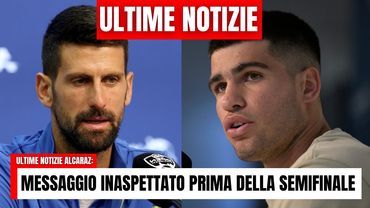 ULTIM'ORA: MESSAGGIO IMPATTANTE di DJOKOVIC su ALCARAZ prima della SEMIFINALE