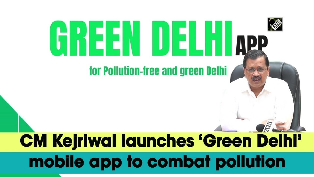 CM Kejriwal launches &lsquo;Green Delhi&rsquo; mobile app to combat pollution