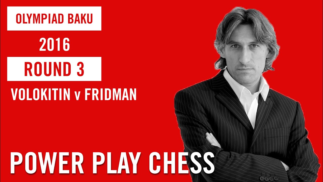 Olympiad Baku 2016 Round 3 Volokitin (UKR) v Fridman (GER)