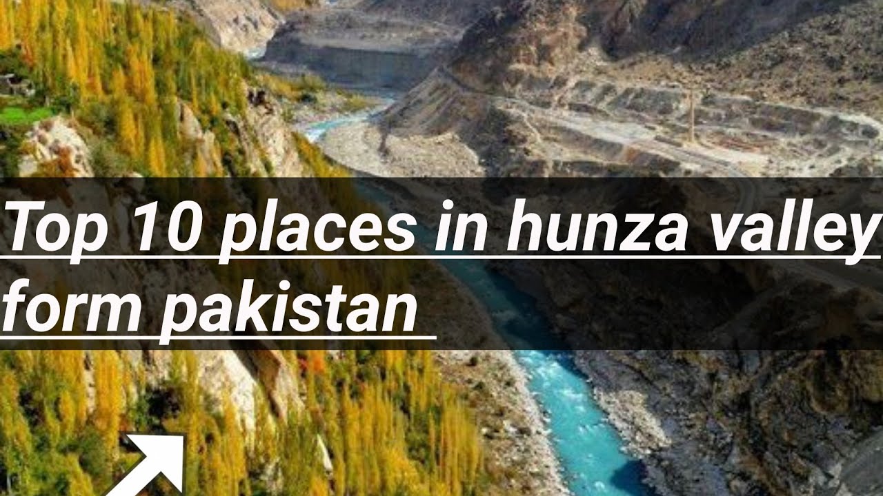 top 10 places to visit in hunza