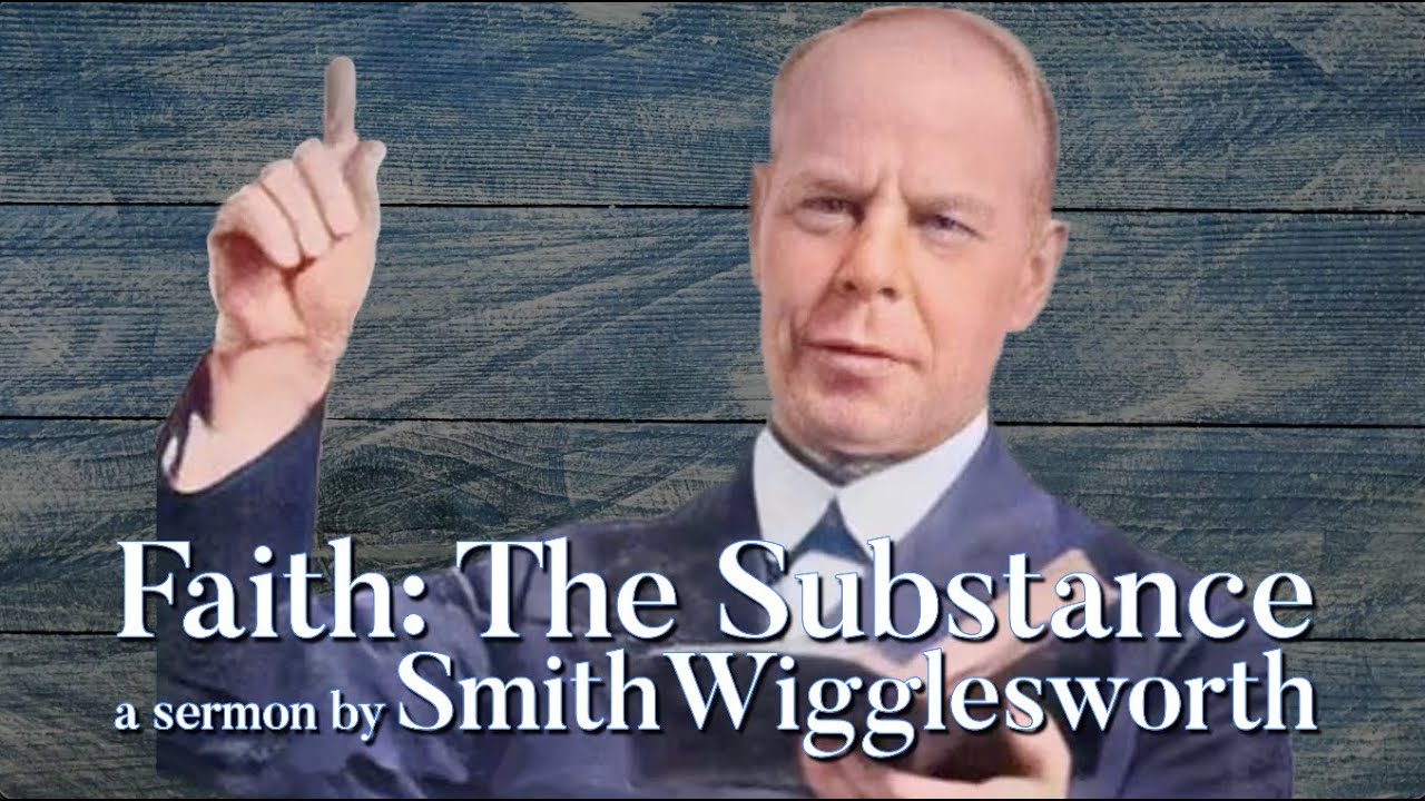 Faith: The Substance - by Smith Wigglesworth (4K)