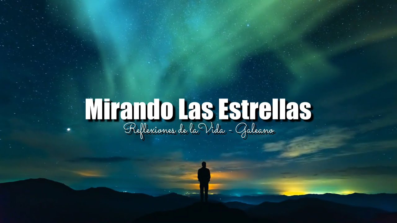 MIRANDO LAS ESTRELLAS | REFLEXIONES DE LA VIDA
