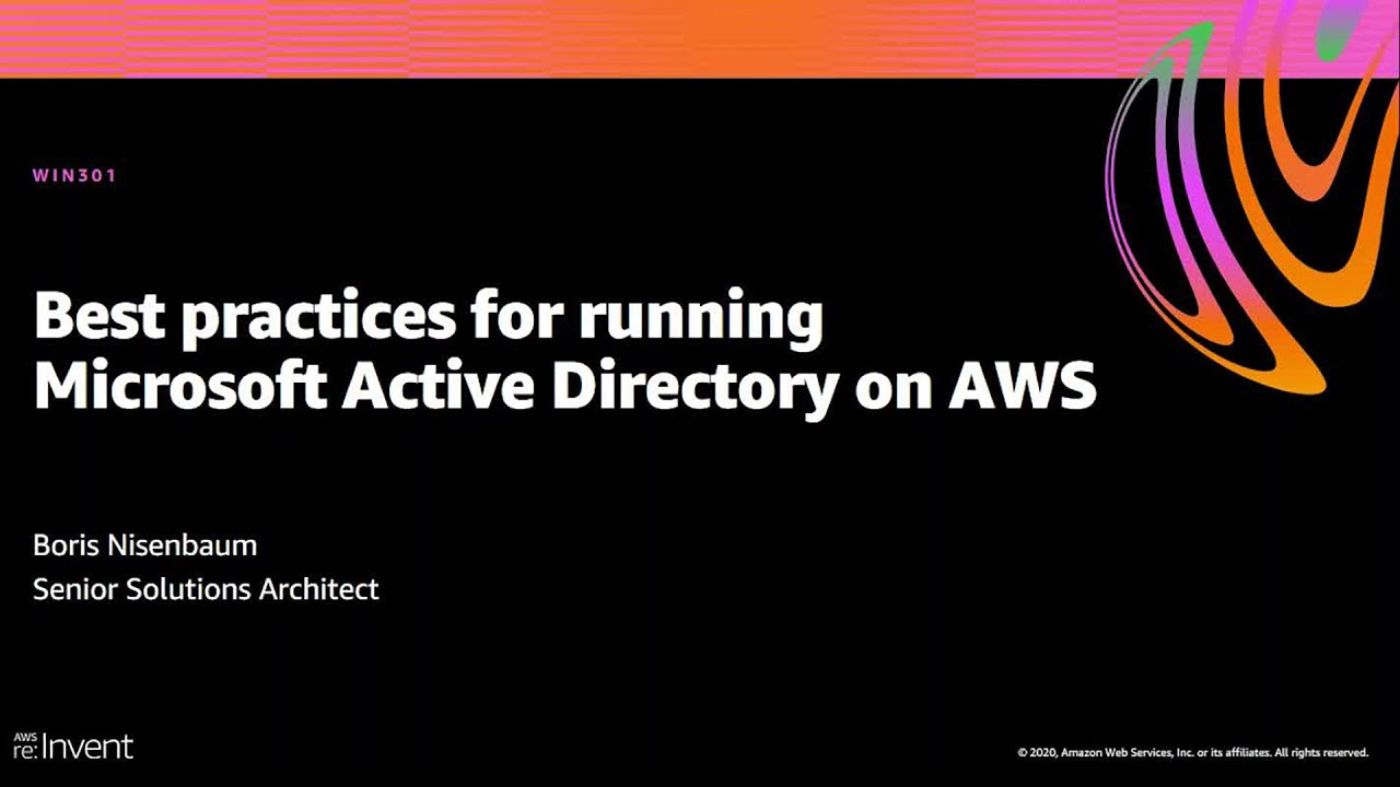 AWS re:Invent 2020: Best practices for running Microsoft Active Directory on AWS