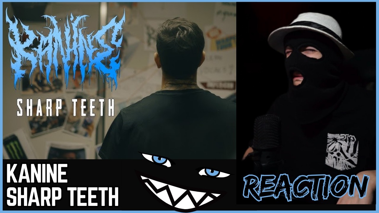 KANINE - SHARP TEETH - (REACTION) | WHAT IS GOING ON?