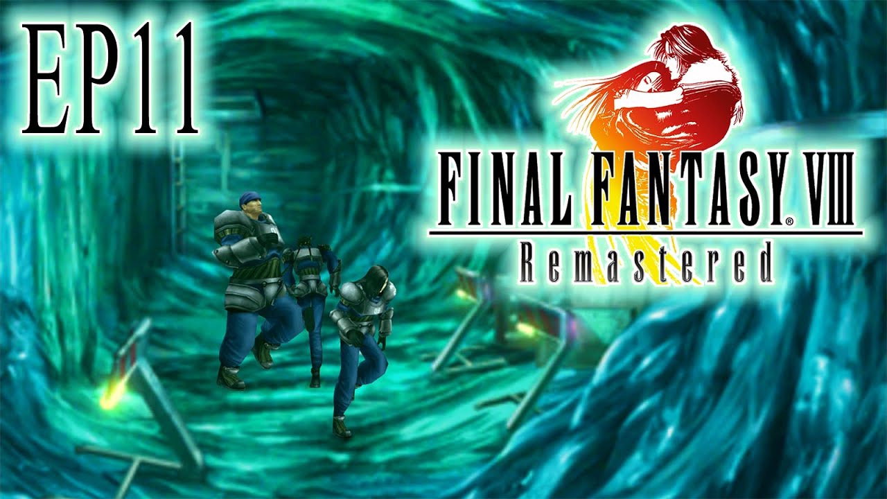 Episode 11 | Final Fantasy VIII: Remastered