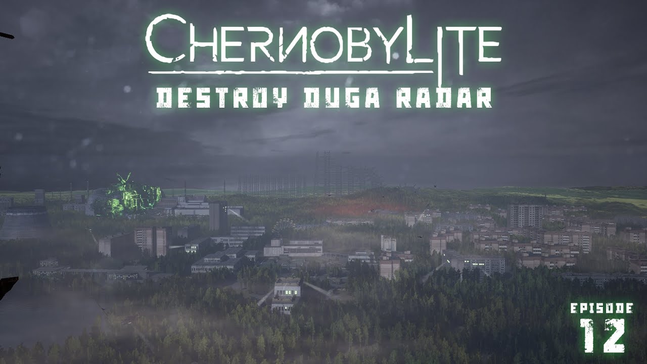 Destroy Duga Radar \\ Chernobylite \\ Episode 12 \\ Let`s Play