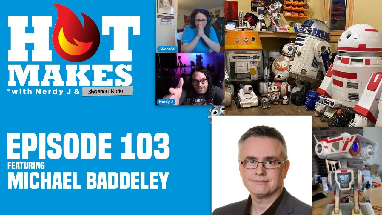 HotMakes Episode 103 - w/ Michael Baddeley 3D Printable Star Wars Droid Expert & more!