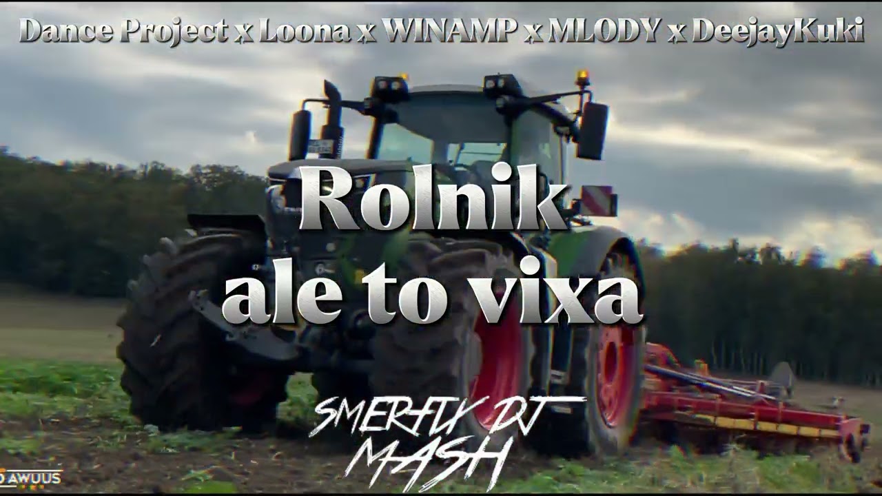 Dance Project x Loona x WINAMP x MLODY x DeejayKuki -Rolnik ale to vixa (Smerfix DJ Mash)