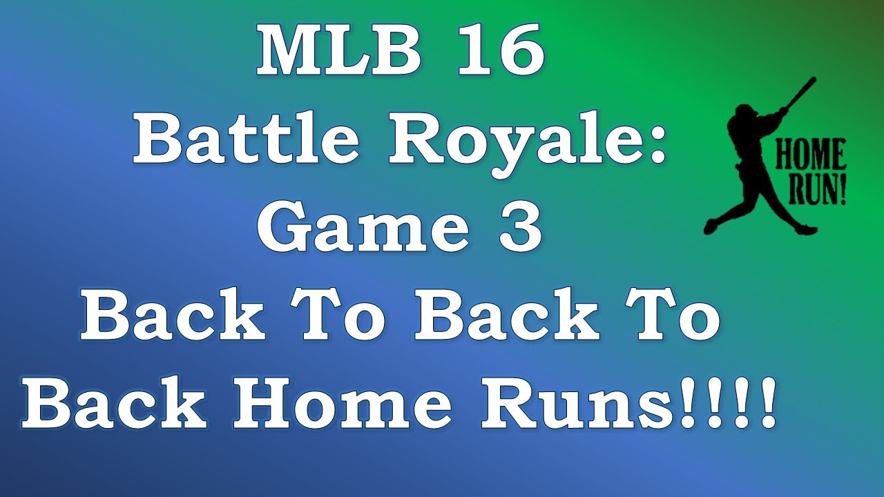 MLB 16 Battle Royale Game 3: Back to Back to Back Home Runs!!!