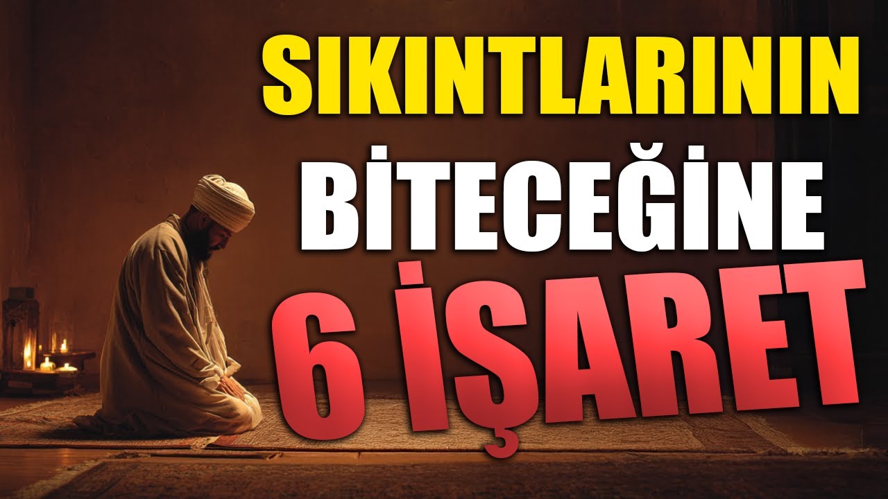 Allah Sana Bu 6 İşareti Gönderiyorsa, Sıkıntıların Sona Erecek…