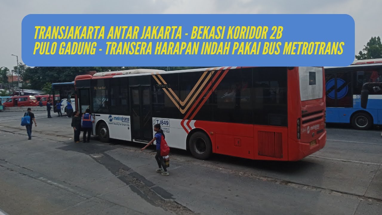 TransJakarta Koridor 2B Berubah Menjadi Pulo Gadung - Transera Harapan Indah & Pakai Bus Metrotrans