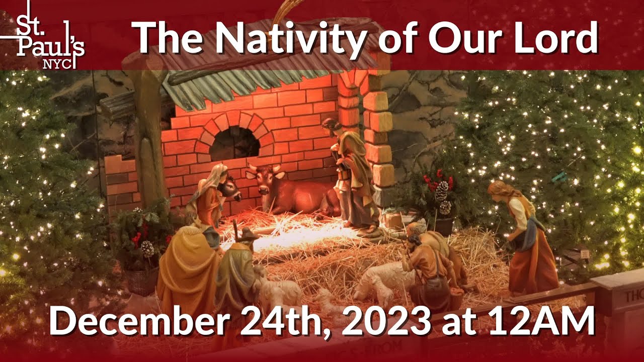 The Nativity of Our Lord - December 25th, 2023 at 12AM